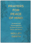 Prayers for Peace of Mind: Scripture and Encouragement for Days of Anxiety, Worry, and Stress